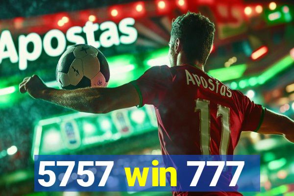 5757 win 777